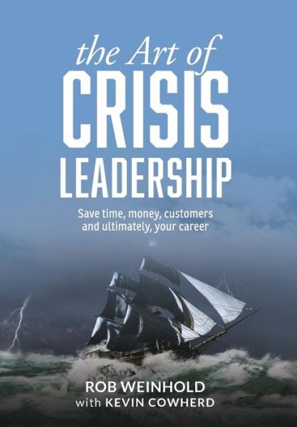 Cover for Rob Weinhold · The Art of Crisis Leadership (Hardcover Book) (2016)