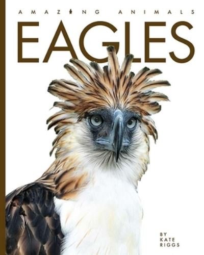 Eagles - Kate Riggs - Books - Creative Paperbacks - 9781628329124 - March 2, 2021