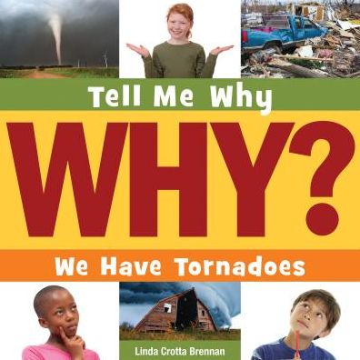 Cover for Linda Crotta Brennan · We Have Tornadoes (Tell Me Why) (Hardcover Book) (2014)