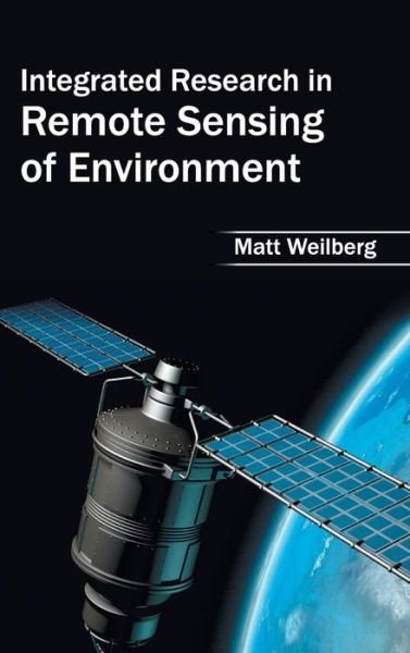 Cover for Matt Weilberg · Integrated Research in Remote Sensing of Environment (Hardcover Book) (2015)