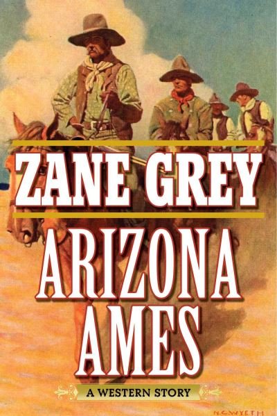 Cover for Zane Grey · Arizona Ames A Western Story (Book) (2016)