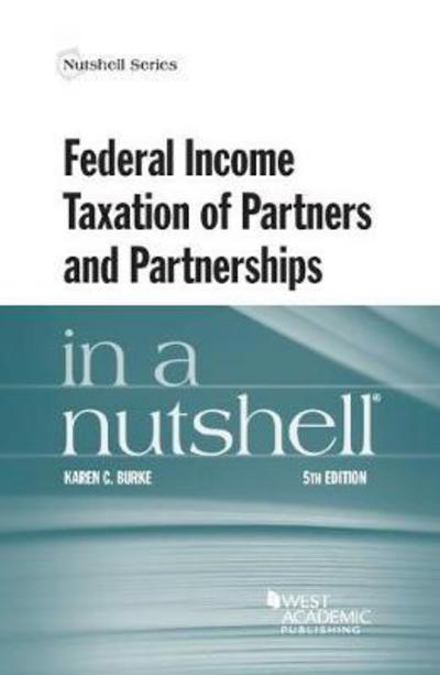 Cover for Karen Burke · Federal Income Taxation of Partners and Partnerships in a Nutshell - Nutshell Series (Paperback Book) [5 Revised edition] (2017)