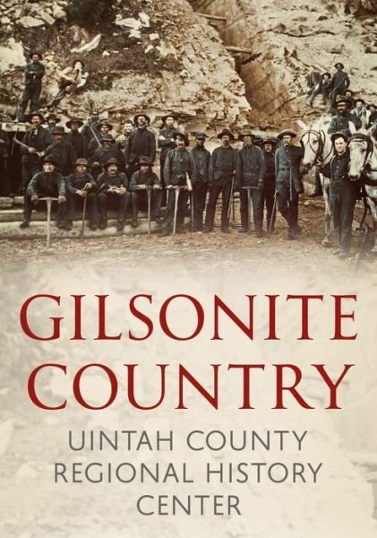 Cover for Uintah County Regional History Center · Gilsonite Country (Pocketbok) (2019)