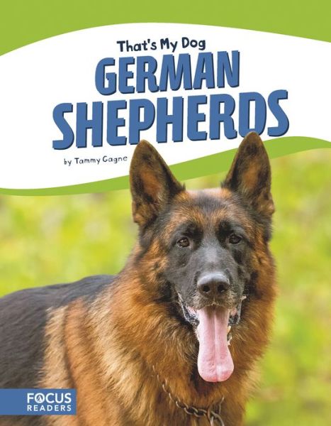 That's My Dog: German Shepherds - Tammy Gagne - Książki - North Star Editions - 9781635176124 - 2018