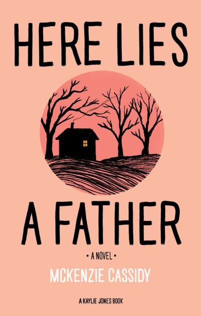 Cover for Mckenzie Cassidy · Here Lies a Father (Hardcover Book) (2021)