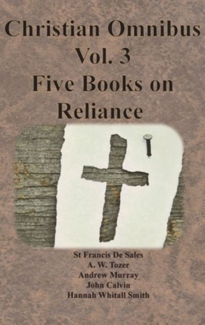 Cover for St Francis De Sales · Christian Omnibus Vol. 3 - Five Books on Reliance (Inbunden Bok) (1901)