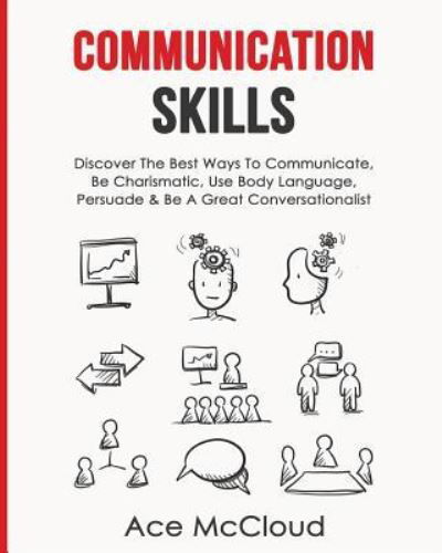 Communication Skills - Ace Mccloud - Books - Pro Mastery Publishing - 9781640480124 - March 14, 2017