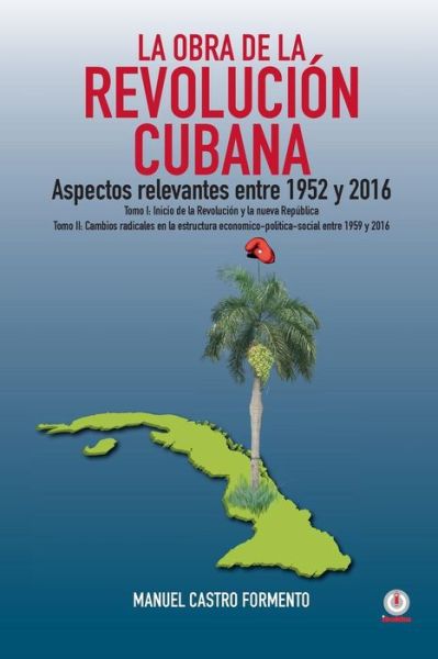 La obra de la revolucion cubana - Manuel Castro Formento - Kirjat - ibukku - 9781640860124 - maanantai 3. heinäkuuta 2017