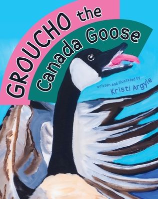 Cover for Kristi Argyle · Groucho the Canada Goose (Paperback Book) (2020)