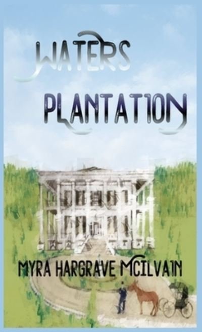 Cover for Myra Hargrave McIlvain · Waters Plantation (Book) (2022)