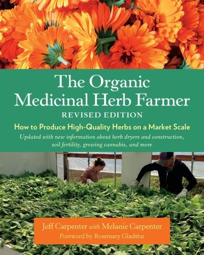Cover for Jeff Carpenter · The Organic Medicinal Herb Farmer, Revised Edition: How to Produce High-Quality Herbs on a Market Scale (Pocketbok) (2023)