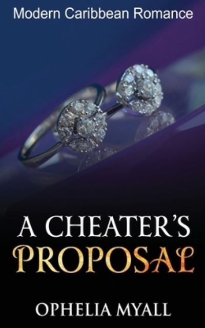 A Cheater's Proposal - Ophelia Myall - Boeken - Independently Published - 9781651792124 - 2 januari 2020