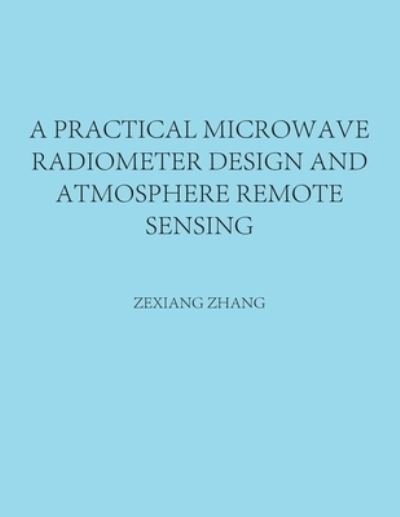 Cover for Zexiang Zhang · Practical Microwave Radiometer Design and Atmosphere Remote Sensing (Book) (2022)