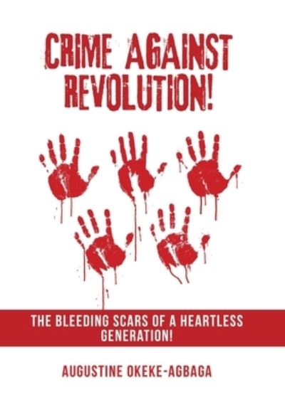 Cover for Augustine Okeke-Agbaga · Crime Against Revolution! (Book) (2022)