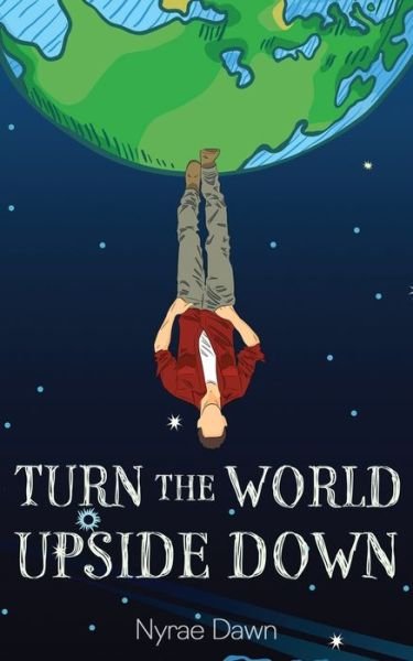 Turn the World Upside Down - Nyrae Dawn - Books - Independently Published - 9781670867124 - December 2, 2019