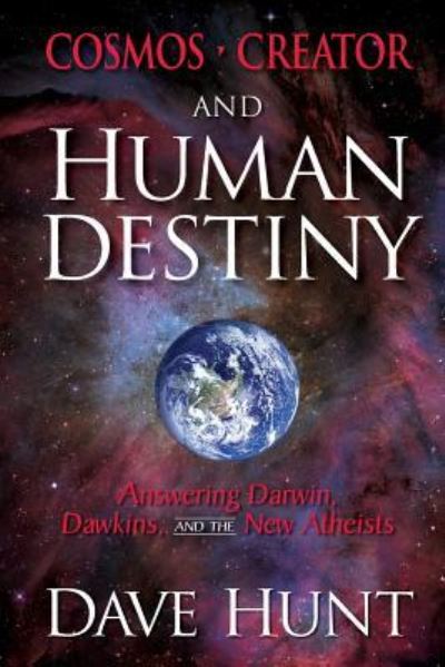 Cover for Dave Hunt · Cosmos, Creator, and Human Destiny (Paperback Book) (2016)