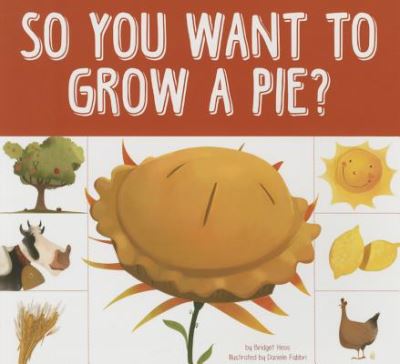 Cover for Bridget Heos · So You Want to Grow a Pie? (Book) (2015)