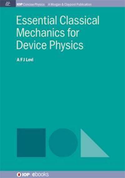 Cover for A F J Levi · Essential Classical Mechanics for Device Physics (Pocketbok) (2016)