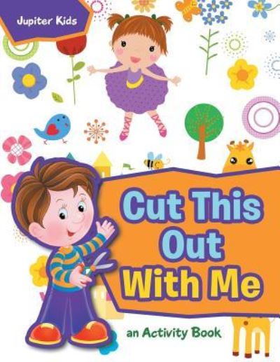 Cover for Jupiter Kids · Cut This Out With Me, a Activity Book (Paperback Book) (2016)