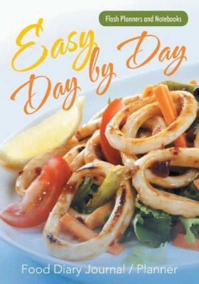 Cover for Flash Planners and Notebooks · Easy Day by Day Food Diary Journal / Planner (Paperback Book) (2016)