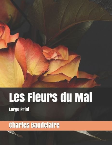 Cover for Charles Baudelaire · Les Fleurs du Mal: Large Print (Paperback Bog) (2019)