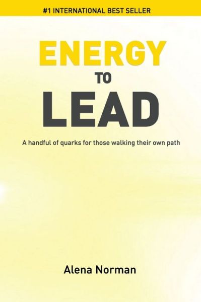 Energy to Lead - Alena Norman - Książki - Independently Published - 9781704418124 - 27 listopada 2019