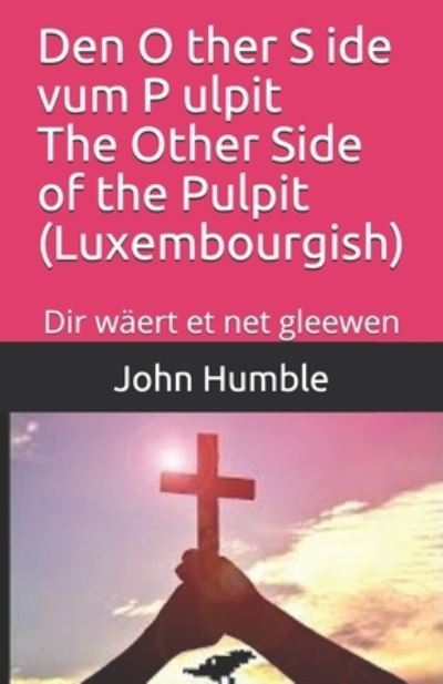 Cover for John Humble · Den o Ther S Ide Vum P Ulpit the Other Side of the Pulpit (Book) (2019)