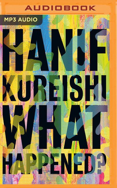 What Happened? - Hanif Kureishi - Music - AUDIBLE STUDIOS ON BRILLIANCE - 9781713539124 - July 7, 2020