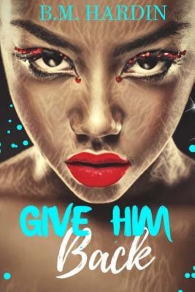Cover for B M Hardin · Give Him Back (Paperback Book) (2018)