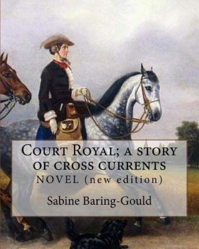 Cover for Sabine Baring-Gould · Court Royal; a story of cross currents, By (Paperback Book) (2018)