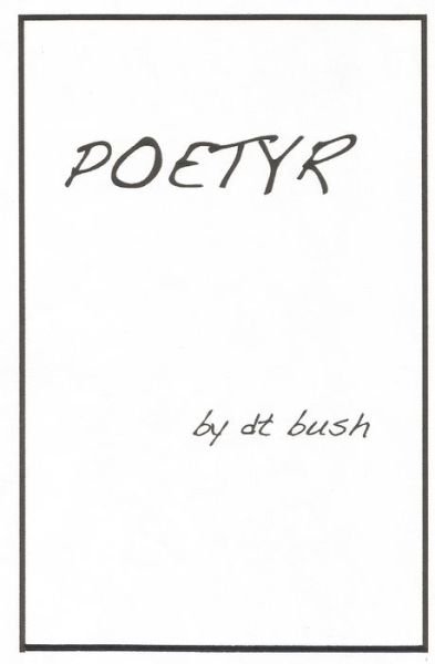Cover for D T Bush · Poetyr (Pocketbok) (2018)