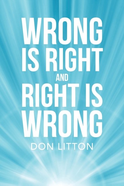 Cover for Don Litton · Wrong Is Right and Right Is Wrong (Paperback Book) (2019)