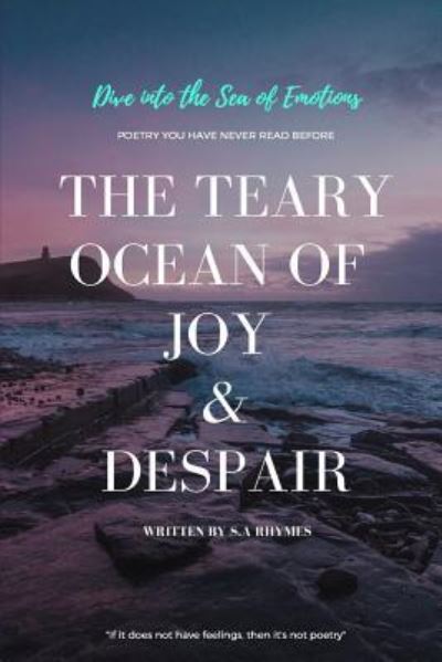 The Teary Ocean of Joy & Despair - S.A Rhymes - Bøger - Independently published - 9781728731124 - 15. december 2018