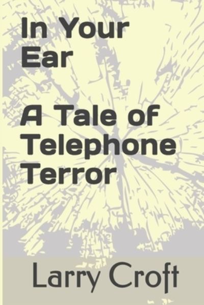 Cover for Larry Croft · In Your Ear A Tale of Telephone Terror (Taschenbuch) (2020)