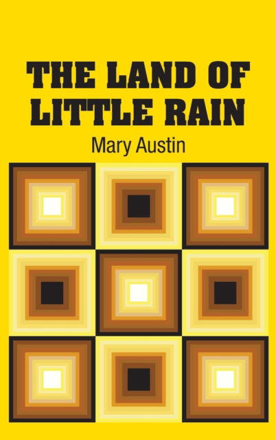 The Land of Little Rain - Mary Austin - Books - Simon & Brown - 9781731700124 - October 22, 2018