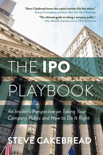 Cover for Steve Cakebread · The IPO Playbook: An Insider's Perspective on Taking Your Company Public and How to Do It Right (Hardcover Book) (2021)