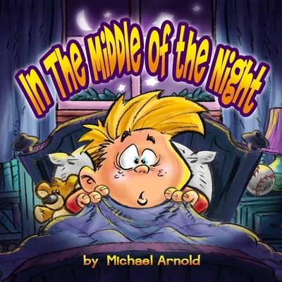 In the Middle of the Night - Michael Arnold - Books - Speedydoodle Studios - 9781734556124 - February 17, 2020