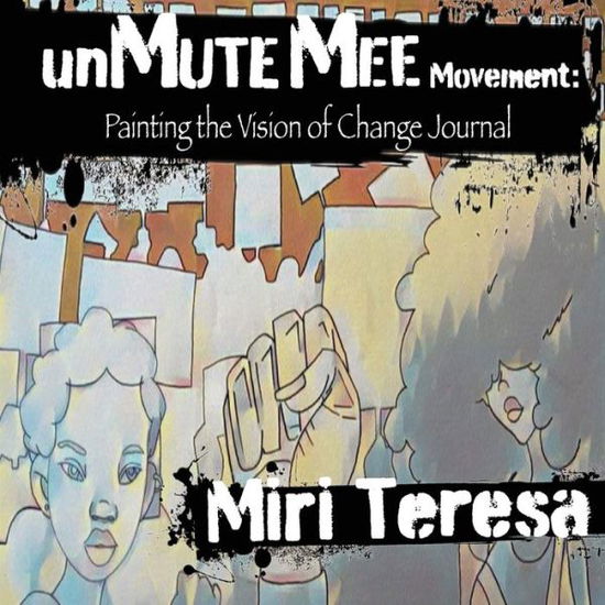 Cover for Miri Teresa · Unmutemee Movement (Paperback Book) (2021)