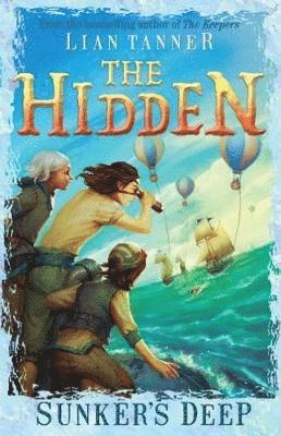 Sunker's Deep: Hidden Series 2 - THE HIDDEN SERIES - Lian Tanner - Books - Allen & Unwin - 9781760634124 - June 14, 2018