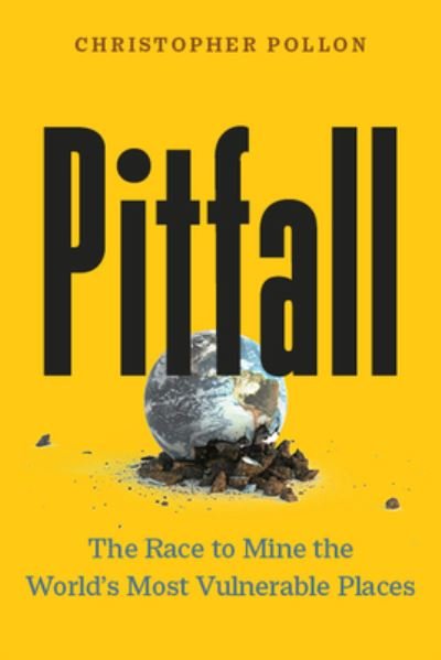 Christopher Pollon · Pitfall: The Dark Truth About Mining the World's Most Vulnerable Places - David Suzuki Institute (Hardcover Book) (2023)