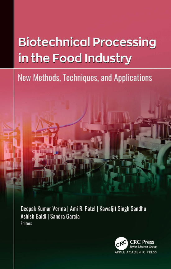 Biotechnical Processing in the Food Industry: New Methods, Techniques, and Applications - - Books - Apple Academic Press Inc. - 9781771889124 - March 1, 2021