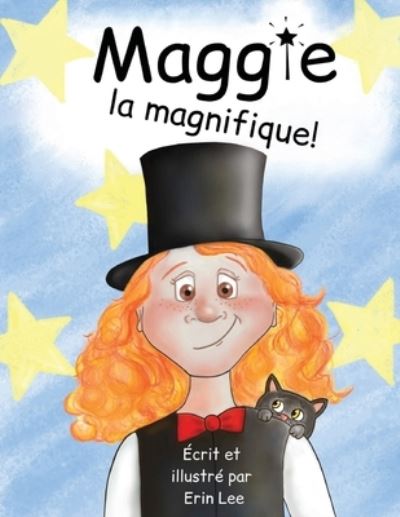 Maggie la magnifique - Erin Lee - Książki - Erin Lee - 9781777535124 - 21 marca 2021