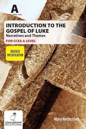 Cover for Mary Nethercott · Introduction to the Gospel of Luke for CCEA A Level - Narratives and Themes (Pocketbok) (2018)