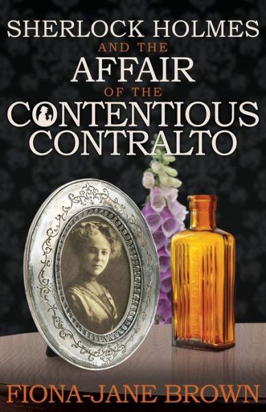 Fiona-Jane Brown · Sherlock Holmes and the Affair of the Contentious Contralto (Paperback Book) (2014)