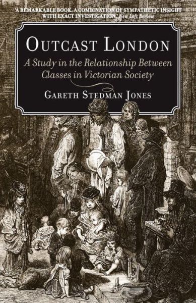 Outcast London: A Study in the Relationship Between Classes in Victorian Society - Gareth Stedman Jones - Books - Verso Books - 9781781680124 - August 19, 2014