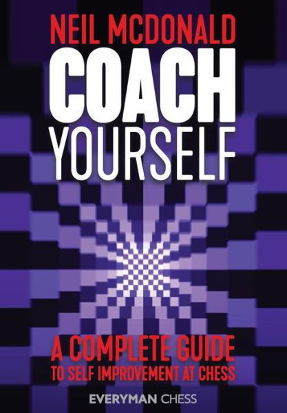 Coach Yourself - Neil McDonald - Books - Everyman Chess - 9781781945124 - April 15, 2019