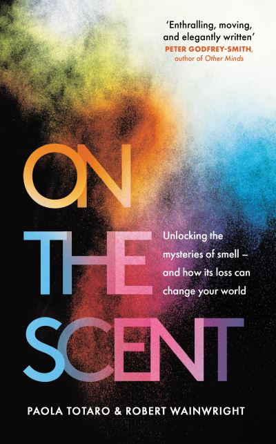 Cover for Paola Totaro · On the Scent: Unlocking the Mysteries of Smell – and How Its Loss Can Change Your World (Pocketbok) (2023)