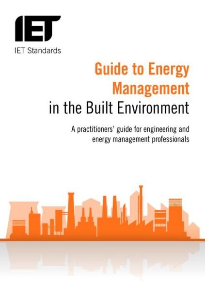 Cover for The Institution of Engineering and Technology · Guide to Energy Management in the Built Environment - IET Standards (Taschenbuch) (2017)