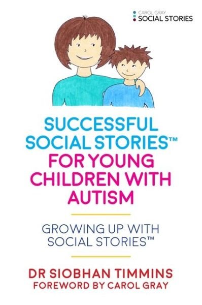 Successful Social Stories™ for Young Children with Autism: Growing Up with Social Stories™ - Growing Up with Social Stories™ - Siobhan Timmins - Livros - Jessica Kingsley Publishers - 9781785921124 - 18 de agosto de 2016