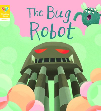 Cover for QED Publishing · Reading Gems Phonics: The Bug Robot (Book 4) - Reading Gems (Paperback Book) (2019)